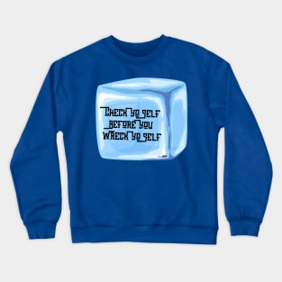 Check Yo Self Before You Wreck Yo Self Crewneck Sweatshirt